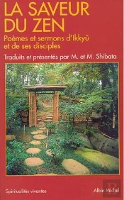 La Saveur Du Zen : Poèmes Et Sermons D'Ikkyû Et De Ses Disciples