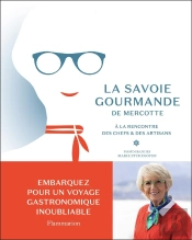 La Savoie Gourmande De Mercotte : À La Rencontre Des Chefs Et Des Artisans