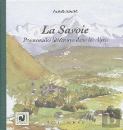 La Savoie ; Promenades Littéraires Dans Les Alpes