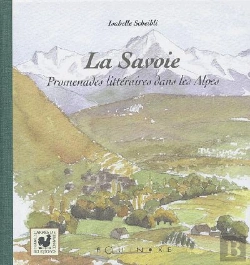 Bertrand.pt - La Savoie ; Promenades Littéraires Dans Les Alpes