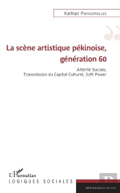 La Scène Artistique Pékinoise, Génération 60 ; Altérite Sociale, Transmission Du Capital Culturel, Soft Power
