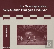 La Scénographie ; Guy-Claude François À L'Oeuvre