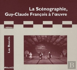 Bertrand.pt - La Scénographie ; Guy-Claude François À L'Oeuvre