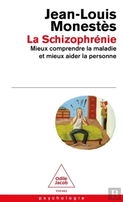Bertrand.pt - La Schizophrénie : Mieux Comprendre La Maladie Et Mieux Aider La Personne