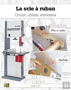 Bertrand.pt - La Scie À Ruban : Choisir, Utiliser, Entretenir