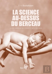 La Science Au-Dessus Du Berceau ; La Recherche Au Service Des 0 À 6 Ans