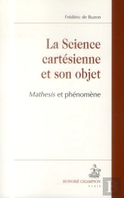 La Science Cartésienne Et Son Objet ; Mathesis Et Phénomène