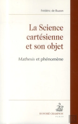 Bertrand.pt - La Science Cartésienne Et Son Objet ; Mathesis Et Phénomène