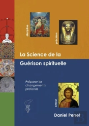 La Science De La Guérison Spirituelle ; Préparer Des Changements Profonds