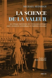La Science De La Valeur : La Critique Marxienne De L'Économie Politique Entre Révolution Scientifique Et Tradition Classique