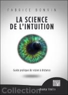 La Science De L'Intuition - Guide Pratique De Vision A Distance