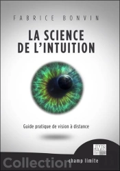La Science De L'Intuition - Guide Pratique De Vision A Distance