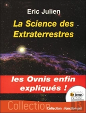 La Science Des Extraterrestres ; Les Ovnis Enfin Expliqués !