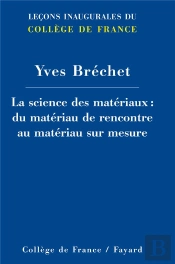 La Science Des Matériaux : Du Matériau De Rencontre Au Matériau Sur Mesure