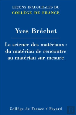 Bertrand.pt - La Science Des Matériaux : Du Matériau De Rencontre Au Matériau Sur Mesure