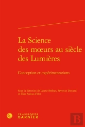 La Science Des Mœurs Au Siècle Des Lumières : Conception Et Expérimentations