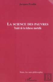 La Science Des Pauvres ; Traite De La Richesse Mortelle