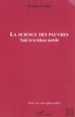 Bertrand.pt - La Science Des Pauvres ; Traite De La Richesse Mortelle