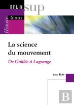 La Science Du Mouvement ; De Galilee A Lagrange