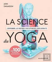 La Science Du Yoga ; Comprendre Les Postures Pour Optimiser Leurs Bienfaits