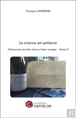 Bertrand.pt - La Science Est Patience - Dictionnaire Du Bien Boire Et Bien Manger  Tome Iv