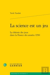 La Science Est Un Jeu : La Théorie Des Jeux Dans La France Des Années 1950