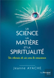 La Science Et La Matière ; Un Chemin De Vie Vers La Conscience