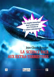 La Science Face Aux Extra-Terrestres ; Une Enquête Fantastique Dont La Dimension Est À L'Échelle De