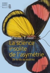 La Science Insolite De L'Asymétrie ; De La Ola Au Neutrino