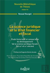 La Science Juridique Et Le Droit Financier Et Fiscal ; Étude Historique Et Comparative Du Développement De La Science Juridique Fiscale (Fin Xixe Et Xxe Siècles)