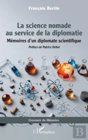 La Science Nomade Au Service De La Diplomatie : Mémoires D'Un Diplomate Scientifique