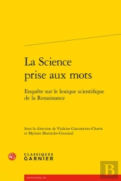 La Science Prise Aux Mots : Enquête Sur Le Lexique Scientifique De La Renaissance