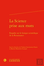 La Science Prise Aux Mots : Enquête Sur Le Lexique Scientifique De La Renaissance