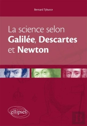 La Science Selon Galilée, Descartes & Newton