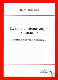 Bertrand.pt - La Sciene Economique Au Musee ? Portes Ouvertes Sur Crise (S)...