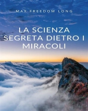 La Scienza Segreta Dietro I Miracoli (Tradotto)