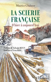 La Scierie Francaise : D'Hier À Aujourd'Hui