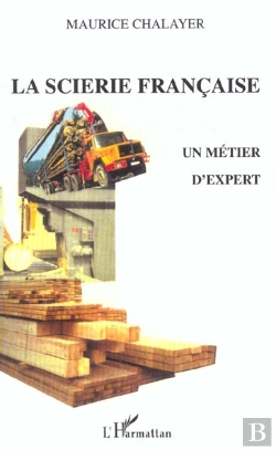 Bertrand.pt - La Scierie Francaise ; Un Metier D'Expert