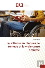 La Sclerose En Plaques, Le Remede Et La Vraie Cause Occultee