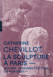La Sculpture À Paris ; 1905-1914, Moment De Tous Les Possibles