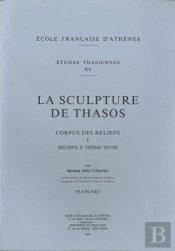 La Sculpture De Thasos ; Corpus Des Reliefs I : Reliefs À Thème Divin