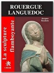La Sculpture Flamboyante En Rouergue Languedoc