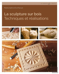 Bertrand.pt - La Sculpture Sur Bois ; Techniques Et Réalisations