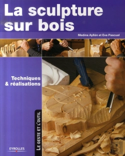 Bertrand.pt - La Sculpture Sur Bois, Techniques Et Réalisations