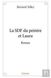 La Sdf Du Peintre Et Laura : Roman