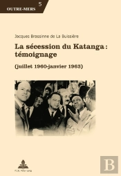 La Sécession Du Katanga : Témoignage