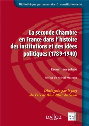 La Seconde Chambre En France Dans L'Histoire Des Institutions Et Des Idées Politiques (1789-1940)