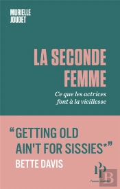 La Seconde Femme - Ce Que Les Actrices Font A La Vieillesse