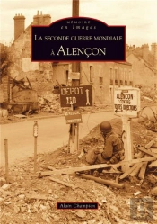 La Seconde Guerre Mondiale À Alençon
