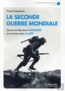 Bertrand.pt - La Seconde Guerre Mondiale ; De La Montée Des Fascismes À La Victoire Des Alliés